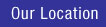 Our Location